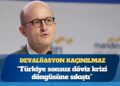 Robin Brooks’a göre devalüasyon kaçınılmaz: “Türkiye sonsuz döviz krizi döngüsüne sıkıştı”