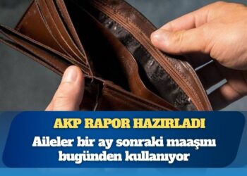 AKP rapor hazırladı: Vatandaşı en çok 3 harcama zorluyor, aileler bir ay sonraki maaşını bugünden kullanıyor