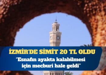 İzmir’de simit 20 TL oldu