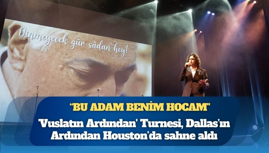 ‘Vuslatın Ardından’ Turnesi, Dallas’ın Ardından Houston’da sahne aldı