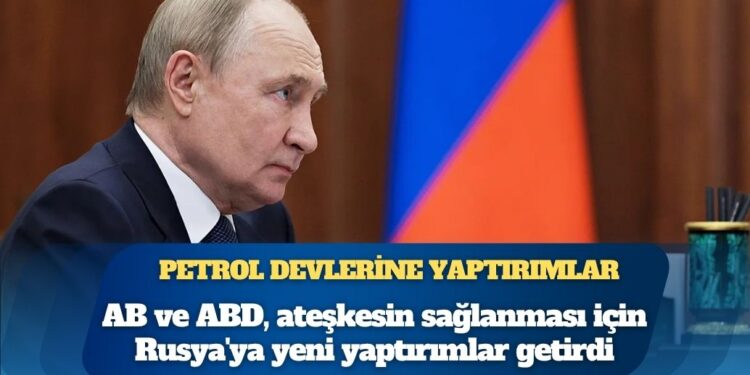 AB ve ABD, Ukrayna’da ateşkesin sağlanması için Rusya’ya yeni yaptırımlar getirdi