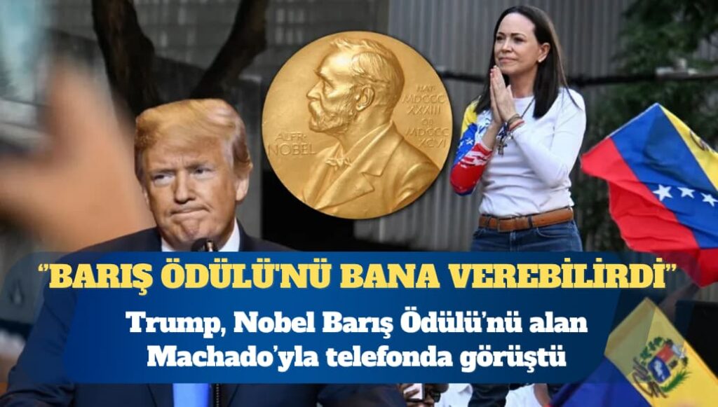 ABD Başkanı Donald Trump, Nobel Barış Ödülü’nü alan Venezuelalı muhalefet lideri Machado’yla telefonda görüştü