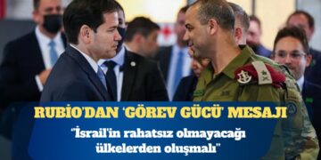 ABD Dışişleri Bakanı Marco Rubio: Görev gücü İsrail’in rahatsız olmayacağı ülkelerden oluşmalı