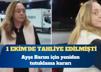 Ayşe Barım için yeniden tutuklama kararı