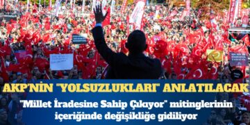 CHP mitinglerinin içeriği değişiyor: AKP’nin “yolsuzlukları” anlatılacak