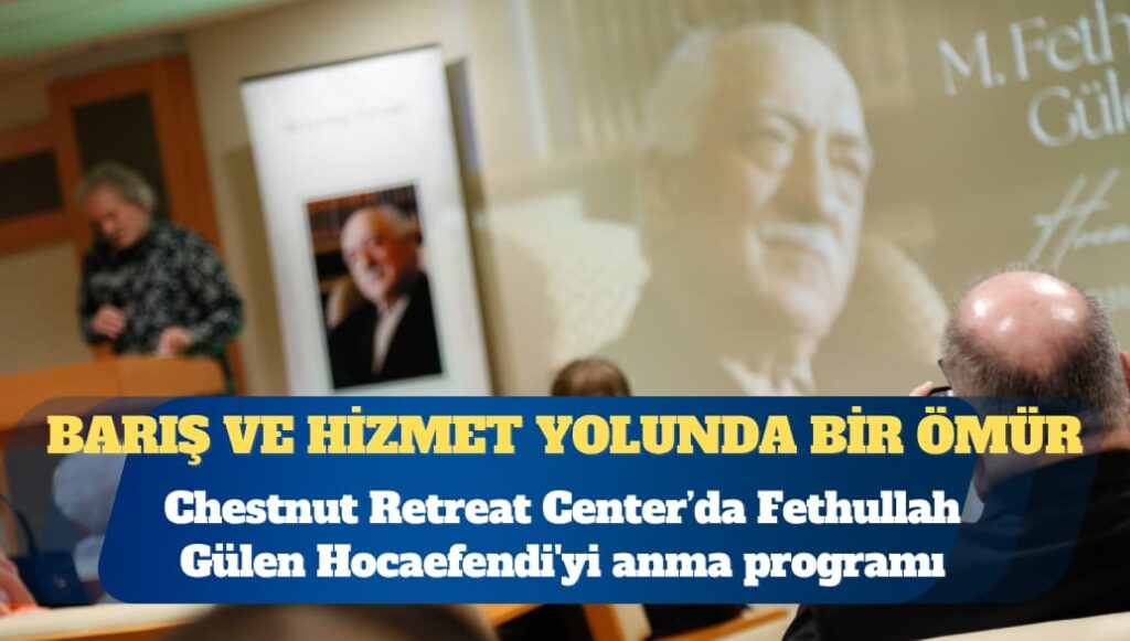 Chestnut Retreat Center’da Fethullah Gülen Hocaefendi’yi anma programı