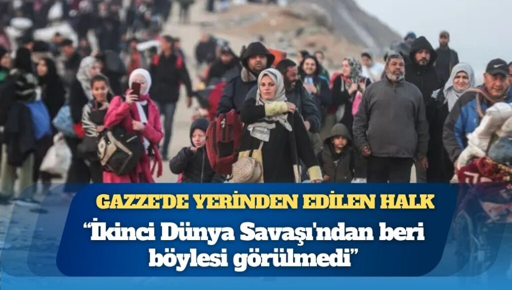 Gazze’de yerinden edilen halk: ‘İkinci Dünya Savaşı’ndan beri böylesi görülmedi’