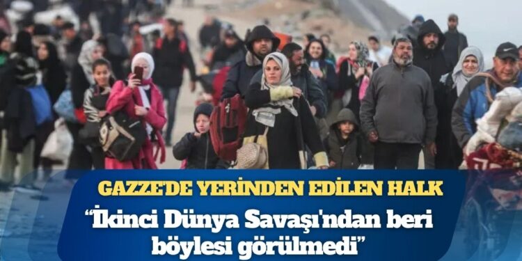 Gazze’de yerinden edilen halk: ‘İkinci Dünya Savaşı’ndan beri böylesi görülmedi’