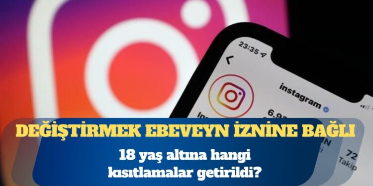 Instagram’da 18 yaş altına hangi kısıtlamalar getirildi?
