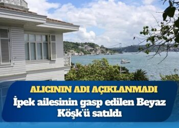 İpek ailesinin gasp edilen Beyaz Köşk’ü satıldı: Alıcının adı açıklanmadı