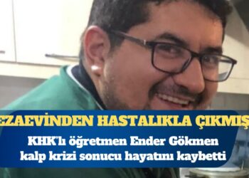 KHK’lı öğretmen Ender Gökmen kalp krizi sonucu hayatını kaybetti