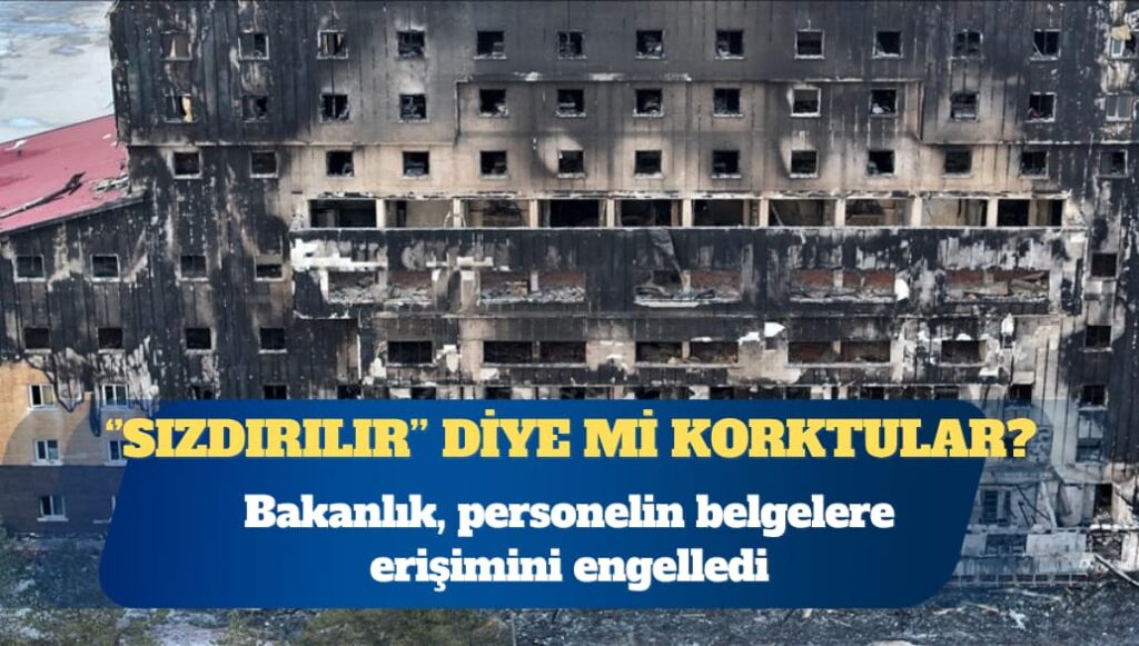 Kartalkaya yangını davası: Bakanlık, personelin Elektronik Belge Yönetim Sistemi Portalı’na erişimini engelledi