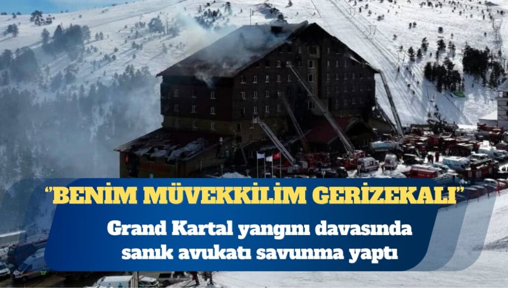 Kartalkaya yangını davasında sanık avukatı: Benim müvekkilim gerizekalı