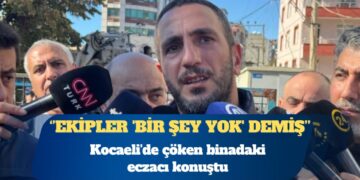 Kocaeli’de çöken binadaki eczacı konuştu: Ekipler ‘Bir şey yok” demiş