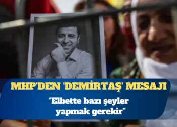 MHP’den ‘Demirtaş’ mesajı: Elbette bazı şeyler yapmak gerekir