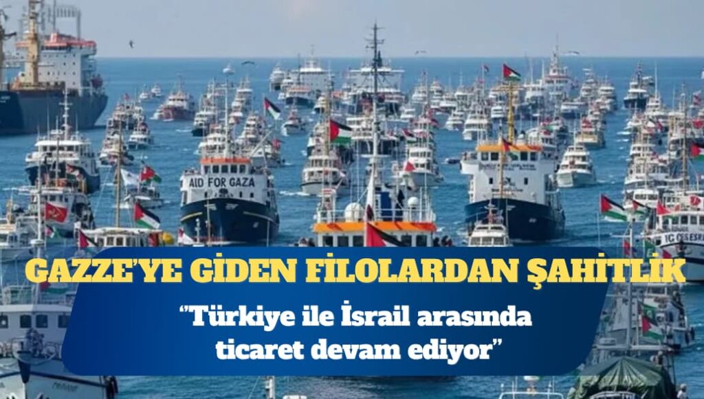Saadet Partisi Genel Başkanı Mahmut Arıkan: Sumud ve Özgürlük filosunda bulunan arkadaşlarımız Türkiye ile İsrail arasında ticaretin devam ettiğine şahit oldu