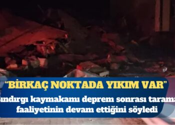 Sındırgı kaymakamı: Birkaç noktada yıkım var