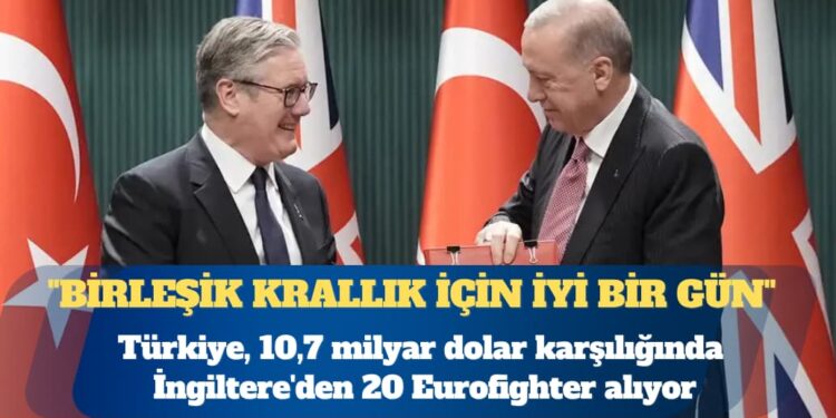 Türkiye İngiltere’den 20 Eurofighter alıyor: Birleşik Krallık için iyi bir gün