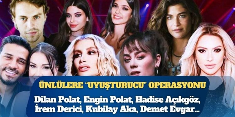 Ünlülere “uyuşturucu” operasyonu: İrem Derici, Hadise, Demet Evgar, Dilan Polat…