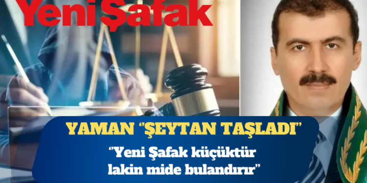 Yargıtay Daire Başkanı Abdullah Yaman: Yeni Şafak küçüktür lakin mide bulandırır