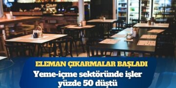 Eleman çıkarmalar başladı: Yeme-içme sektöründe işler yüzde 50 düştü