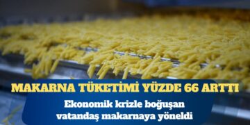 Ekonomik krizle boğuşan vatandaş makarnaya yöneldi: Türkiye’de makarna tüketimi yüzde 66 arttı