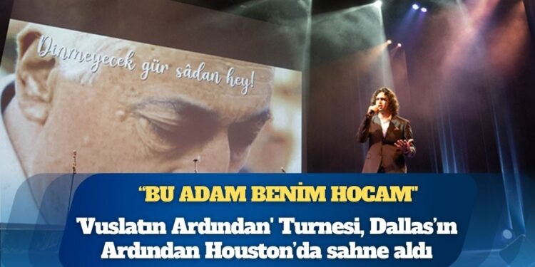 ‘Vuslatın Ardından’ Turnesi, Dallas’ın Ardından Houston’da sahne aldı