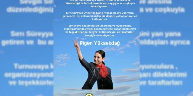 Figen Yüksekdağ’dan Önder adına yapılan turnuvaya mesaj