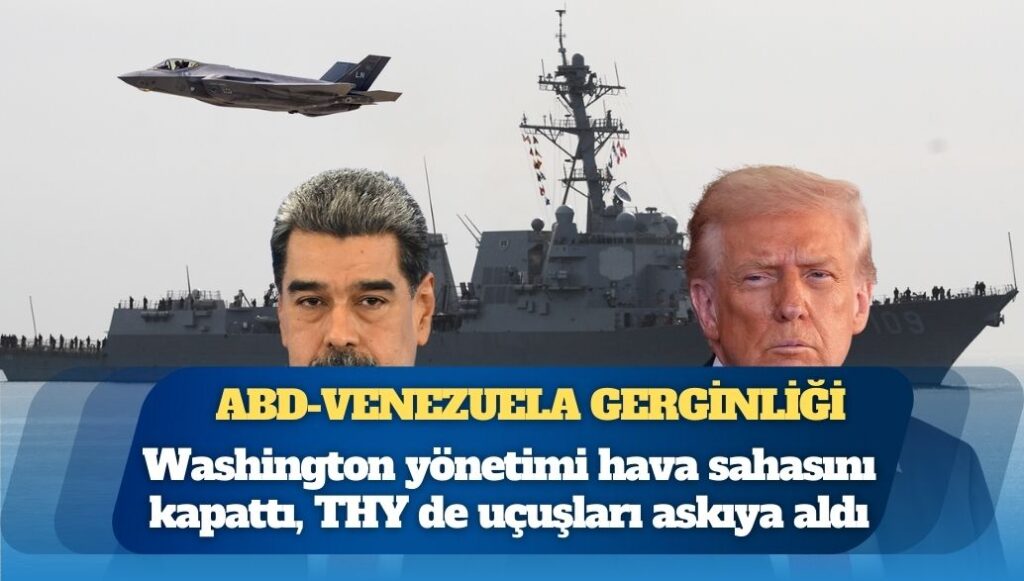 ABD, Venezuela’ya müdahale hazırlığında: Hava sahasını kapattı