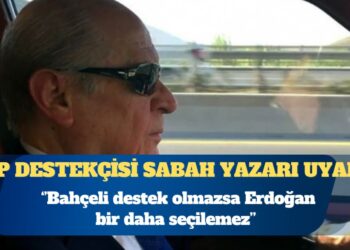 AKP destekçisi Sabah yazarı uyardı: Bahçeli destek olmazsa Erdoğan bir daha seçilemez