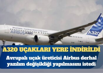 Airbus, A320 uçaklarını geri çağırıyor: THY’den sekiz, AJet’ten yedi uçak sefer dışı