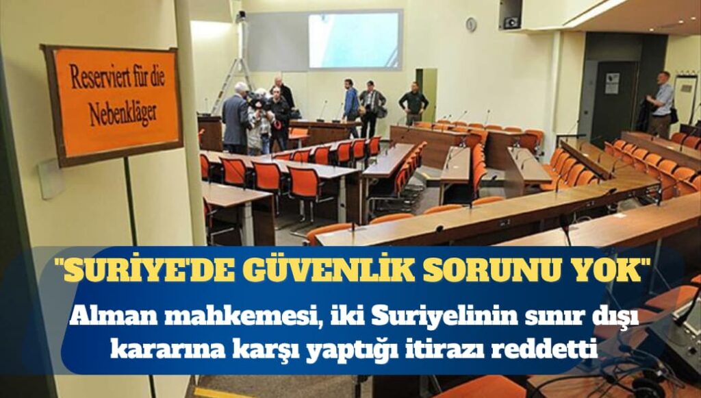 Alman mahkemesi “Suriye’de güvenlik sorunu yok” dedi
