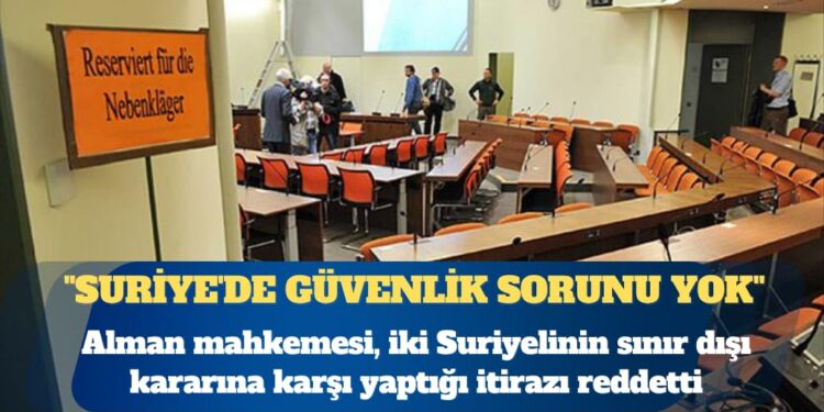 Alman mahkemesi “Suriye’de güvenlik sorunu yok” dedi