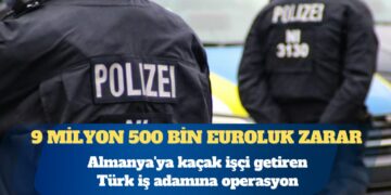 Almanya’ya kaçak işçi getiren Türk iş adamına operasyon