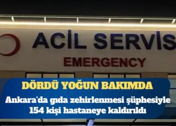 Ankara’da gıda zehirlenmesi şüphesiyle 154 kişi hastaneye kaldırıldı