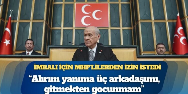Bahçeli, İmralı için MHP’lilerden izin istedi: Alırım yanıma üç arkadaşımı, gitmekten gocunmam, ne varsa mertçe muhatabımın gözünün içine baka baka söylerim
