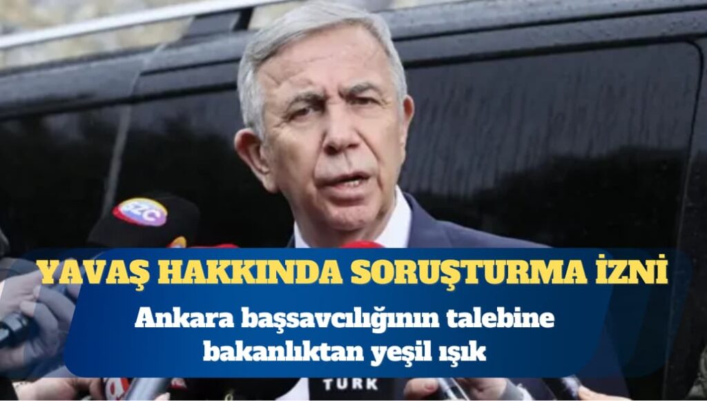 Başsavcılık talebiyle: Mansur Yavaş hakkında soruşturma izni