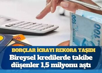 Bireysel kredilerde takibe düşenler 1,5 milyonu aştı; icra ve iflas dosya sayısı 24 milyona yaklaştı
