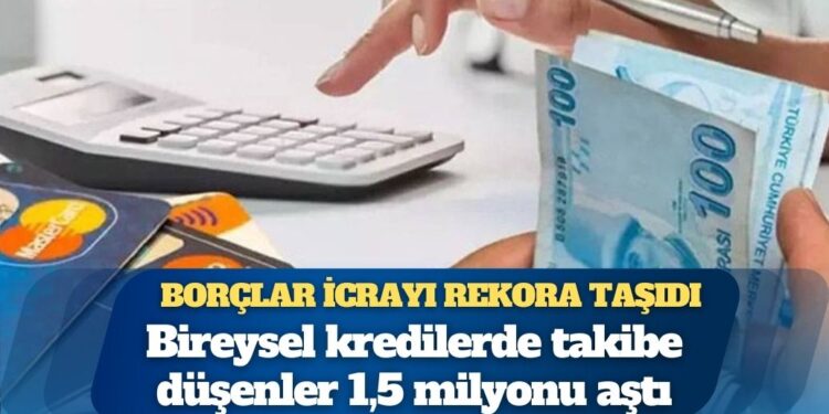 Bireysel kredilerde takibe düşenler 1,5 milyonu aştı; icra ve iflas dosya sayısı 24 milyona yaklaştı