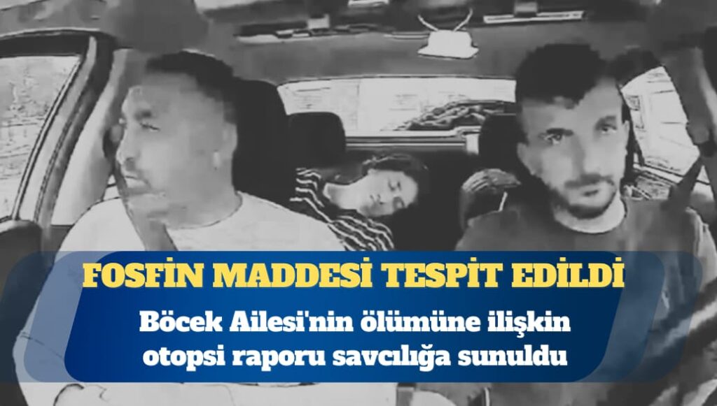Böcek Ailesi’nin otopsi raporu savcılığa sunuldu: Fosfin maddesi tespit edildi