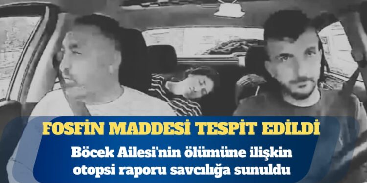 Böcek Ailesi’nin otopsi raporu savcılığa sunuldu: Fosfin maddesi tespit edildi