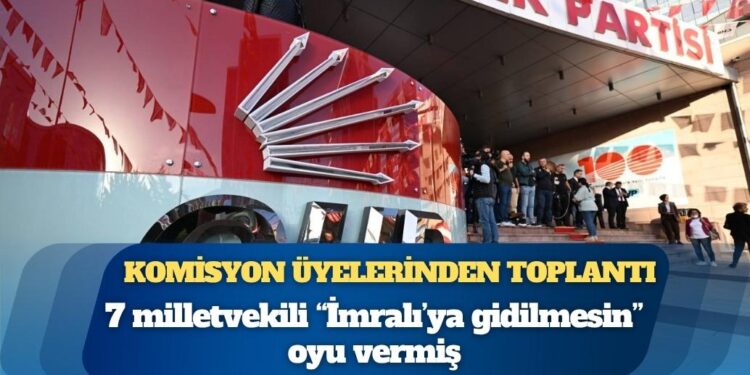 CHP’nin süreç komisyonu üyelerinden toplantı: 7 milletvekili “İmralı’ya gidilmesin” oyu vermiş