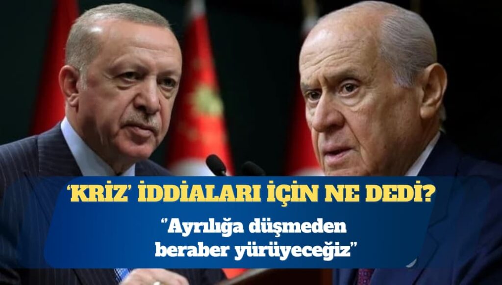Cumhur İttifakı’nda çatlak tartışmaları: Ayrılığa düşmeden, birbirimize güvenerek beraberce yürüyeceğiz