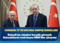 Cumhur İttifakı’nda kopuş iddiaları: Bahçeli’nin talepleri karşılık görmedi, Bakanlıklarda kadrolaşan MHP’liler şikayetçi
