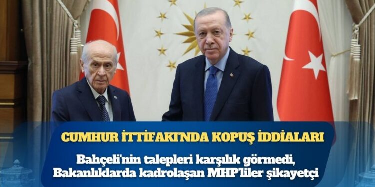 Cumhur İttifakı’nda kopuş iddiaları: Bahçeli’nin talepleri karşılık görmedi, Bakanlıklarda kadrolaşan MHP’liler şikayetçi