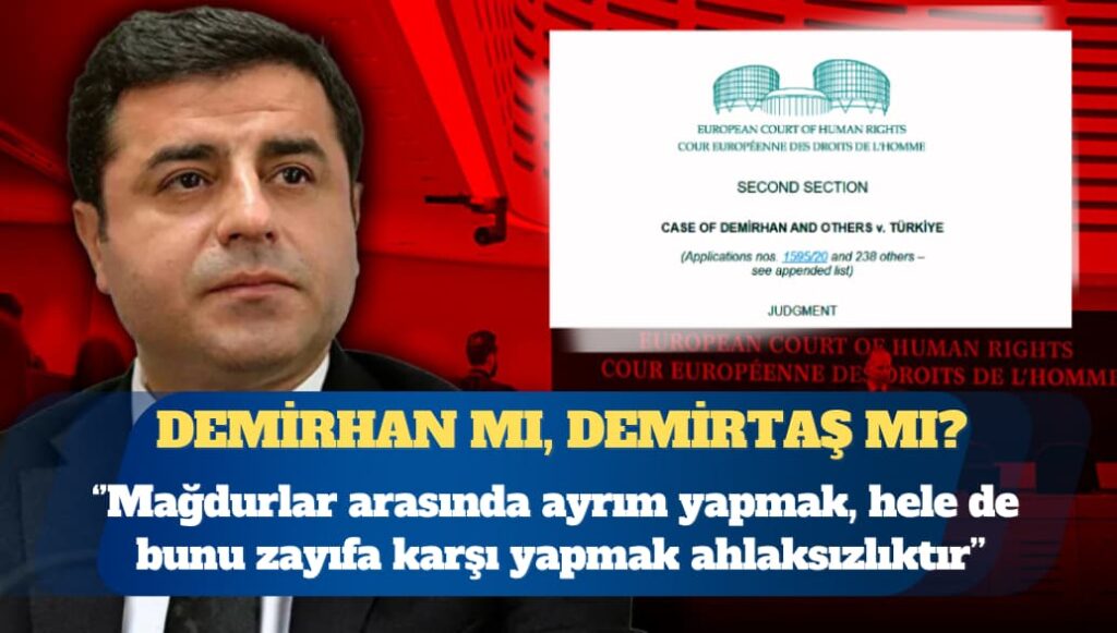 “Demirhan mı, Demirtaş mı?” Mağdurlar arasında ayrım yapmak, hele de bunu zayıfa karşı yapmak ahlaksızlıktır