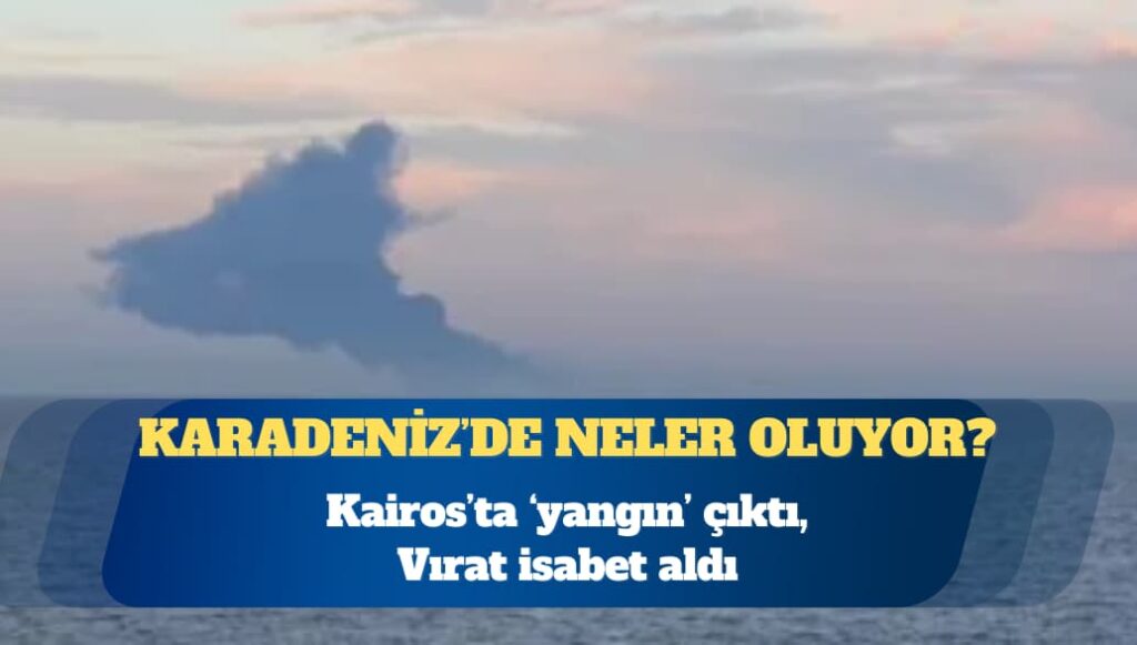 Denizcilik Genel Müdürlüğü: Karadeniz’de VIRAT adlı gemi isabet aldı