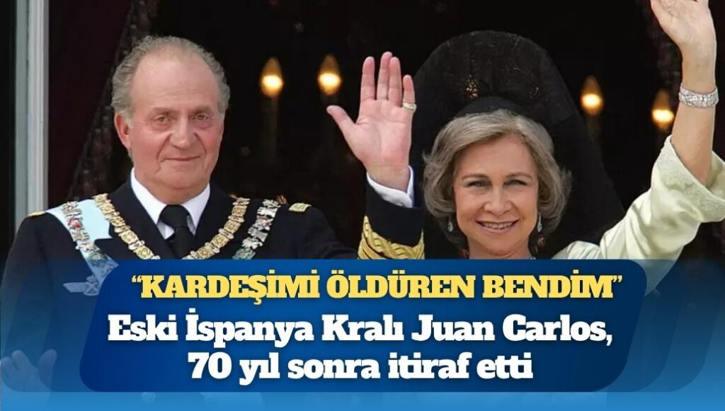 Eski İspanya Kralı Juan Carlos, 70 yıl sonra itiraf etti: ‘Kardeşimi alnından vurup öldüren bendim’