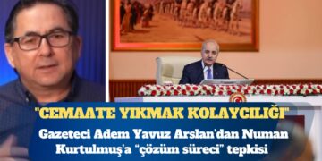 Gazeteci Adem Yavuz Arslan’dan Numan Kurtulmuş’a “çözüm süreci” tepkisi: Her şeyi cemaate yıkmak kolaycılığı