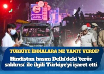 Hindistan basını Delhi’deki ‘terör saldırısı’ ile ilgili Türkiye’yi işaret etti